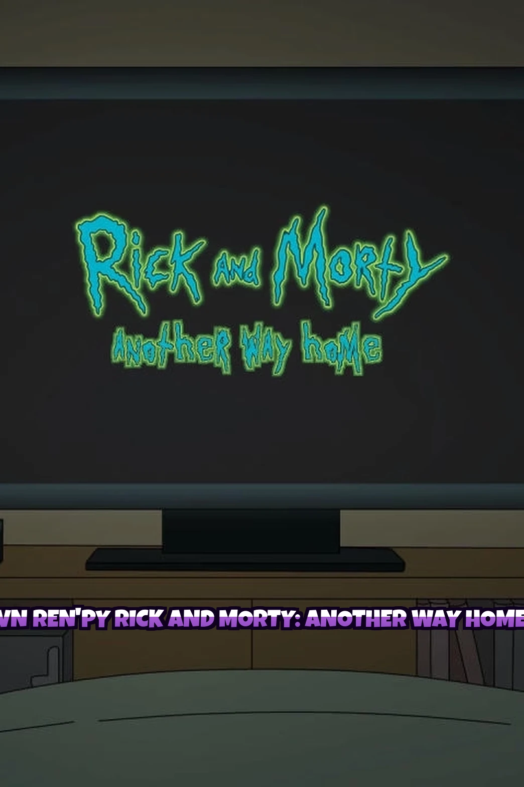VN Ren'Py Rick and Morty: Another Way Home