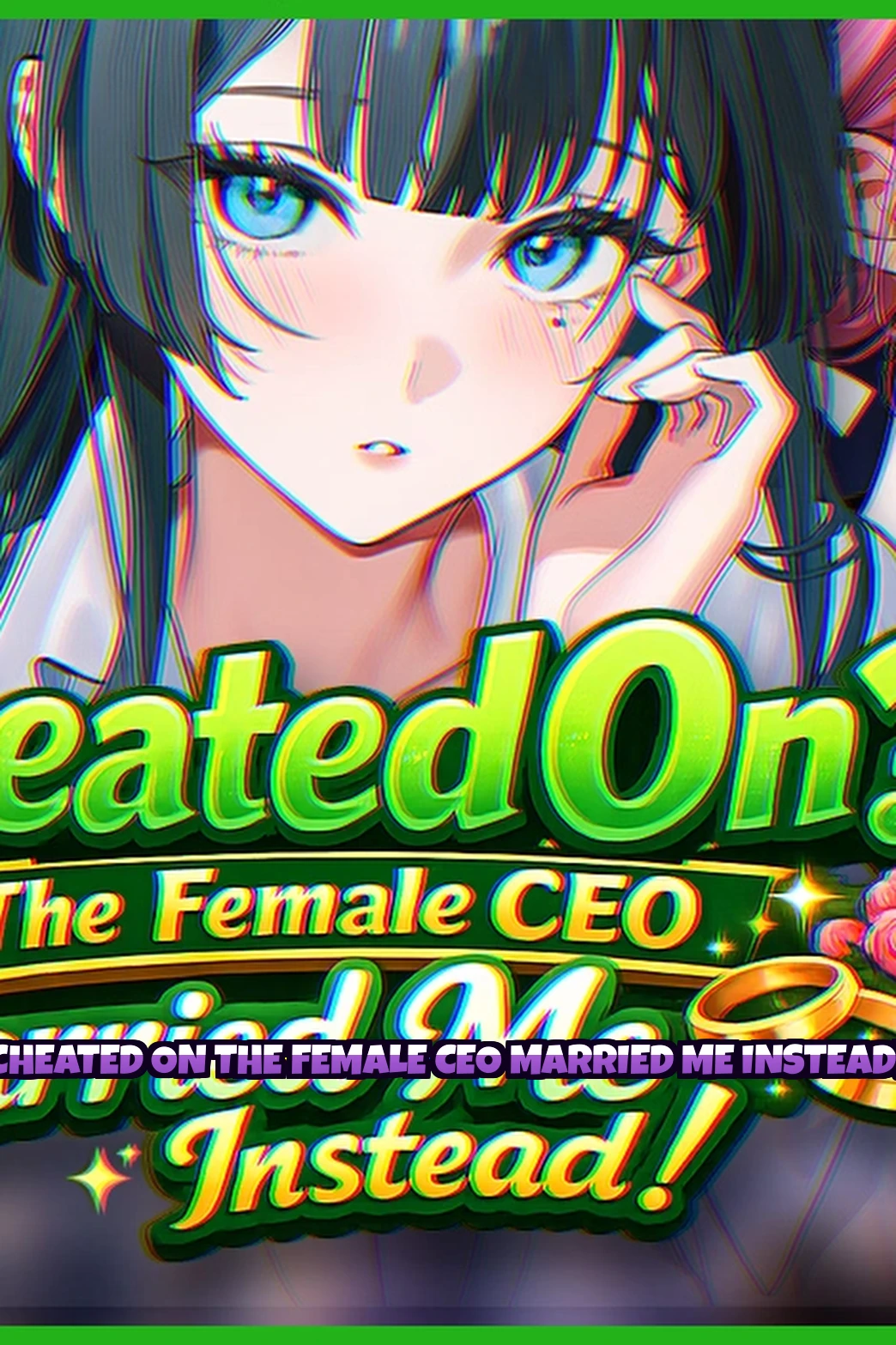 Cheated On The Female CEO Married Me Instead!