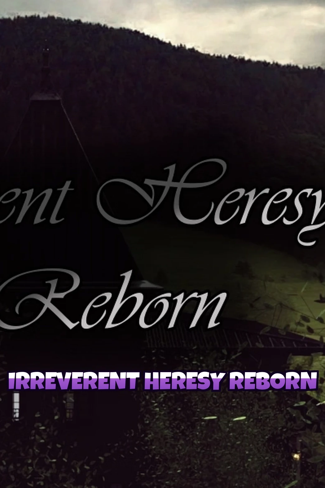 Irreverent Heresy Reborn